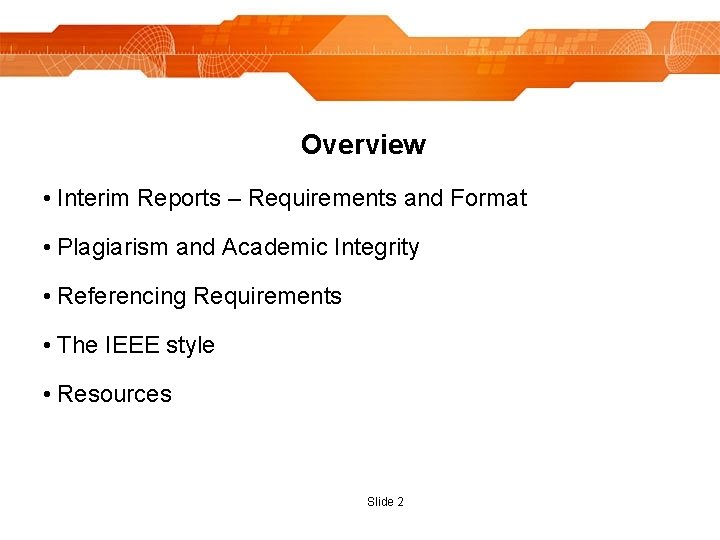 Overview • Interim Reports – Requirements and Format • Plagiarism and Academic Integrity •