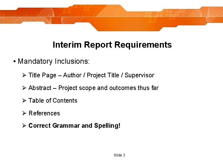 Interim Report Requirements • Mandatory Inclusions: Ø Title Page – Author / Project Title