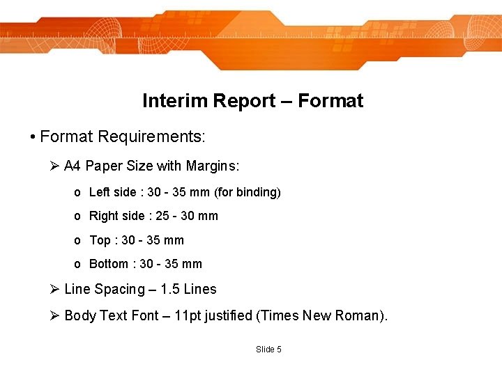 Interim Report – Format • Format Requirements: Ø A 4 Paper Size with Margins: