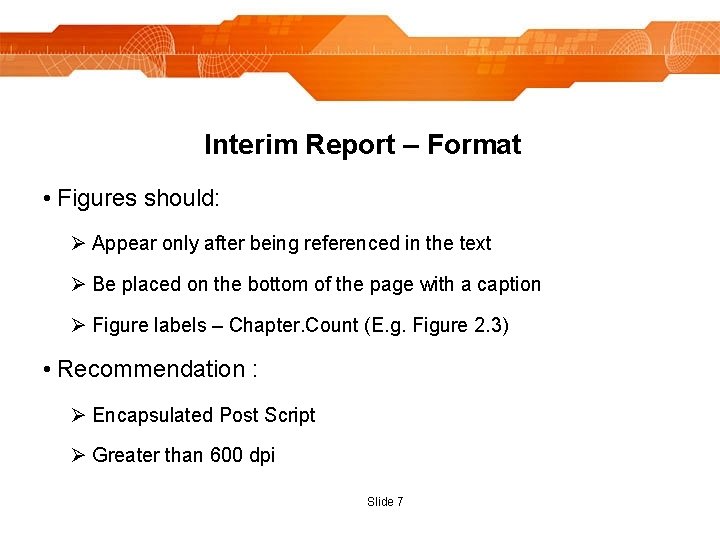 Interim Report – Format • Figures should: Ø Appear only after being referenced in