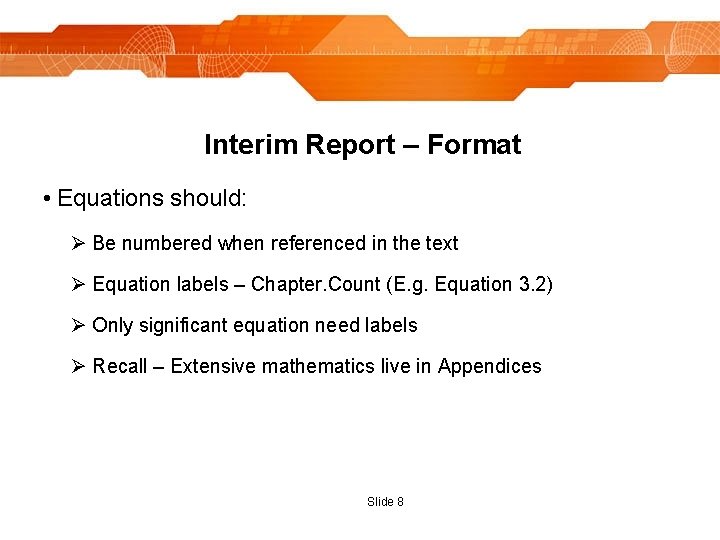 Interim Report – Format • Equations should: Ø Be numbered when referenced in the