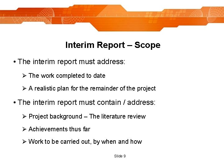 Interim Report – Scope • The interim report must address: Ø The work completed