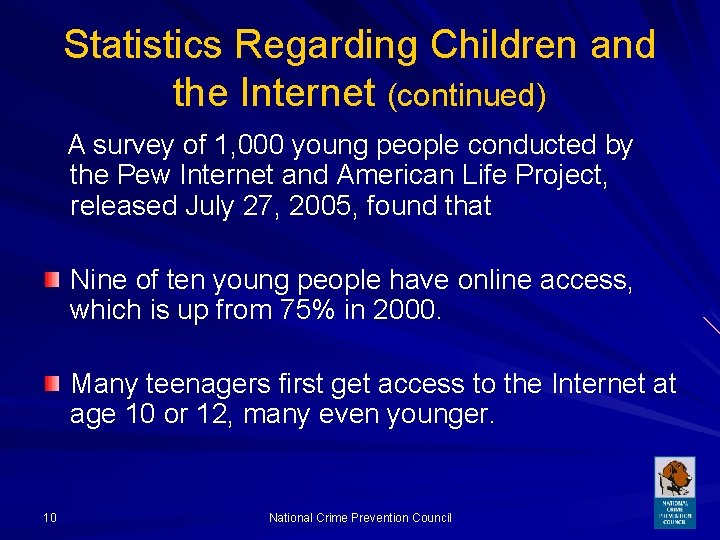 Statistics Regarding Children and the Internet (continued) A survey of 1, 000 young people