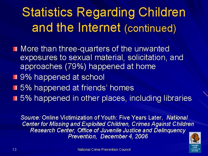 Statistics Regarding Children and the Internet (continued) More than three-quarters of the unwanted exposures