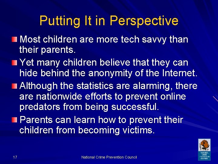 Putting It in Perspective Most children are more tech savvy than their parents. Yet