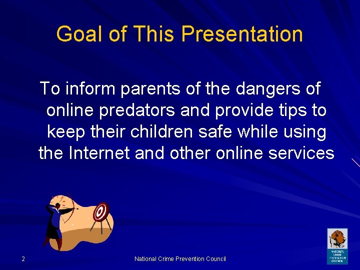 Goal of This Presentation To inform parents of the dangers of online predators and