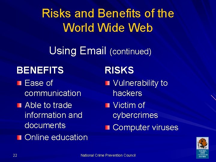 Risks and Benefits of the World Wide Web Using Email (continued) BENEFITS RISKS Ease
