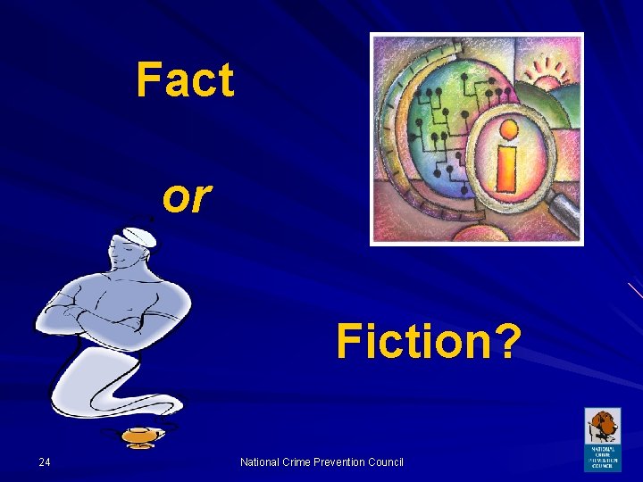 Fact or Fiction? 24 National Crime Prevention Council 