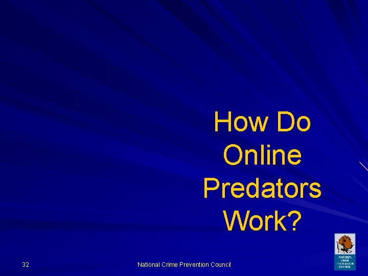 How Do Online Predators Work? 32 National Crime Prevention Council 