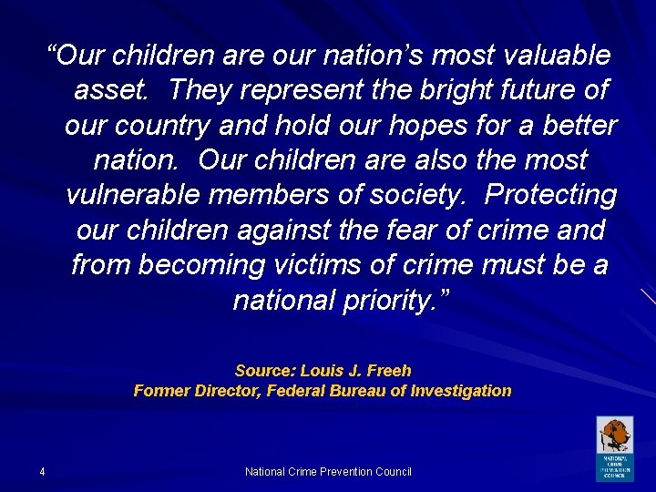 “Our children are our nation’s most valuable asset. They represent the bright future of