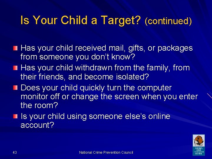 Is Your Child a Target? (continued) Has your child received mail, gifts, or packages
