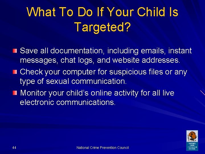 What To Do If Your Child Is Targeted? Save all documentation, including emails, instant