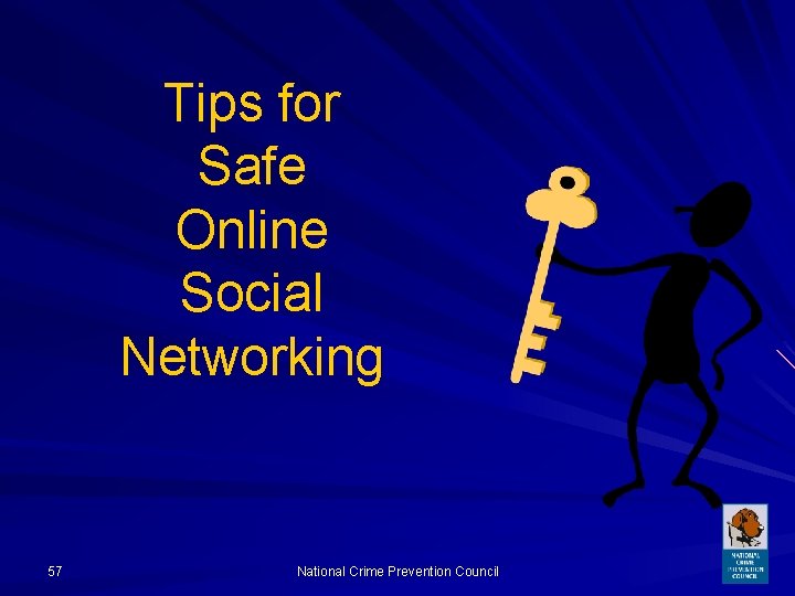 Tips for Safe Online Social Networking 57 National Crime Prevention Council 