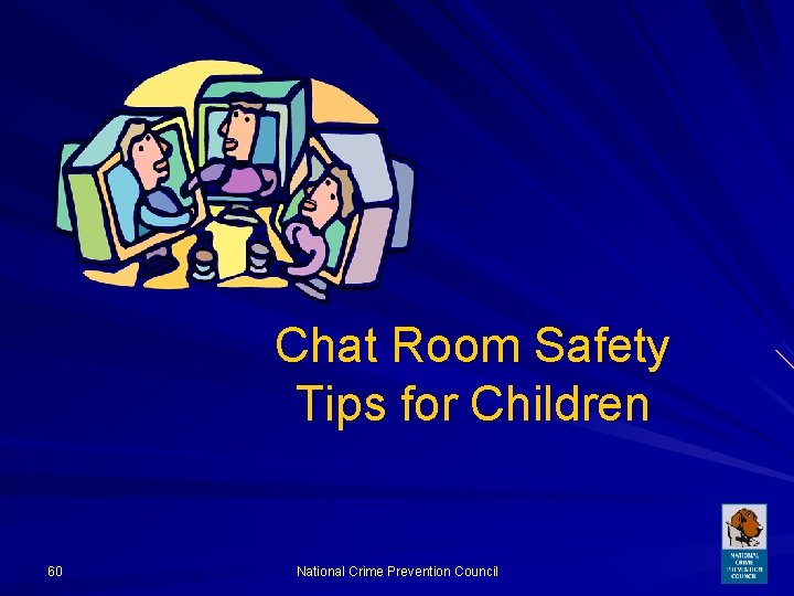 Chat Room Safety Tips for Children 60 National Crime Prevention Council 