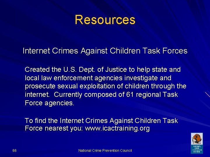 Resources Internet Crimes Against Children Task Forces Created the U. S. Dept. of Justice