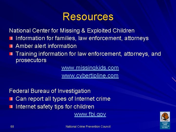 Resources National Center for Missing & Exploited Children Information for families, law enforcement, attorneys