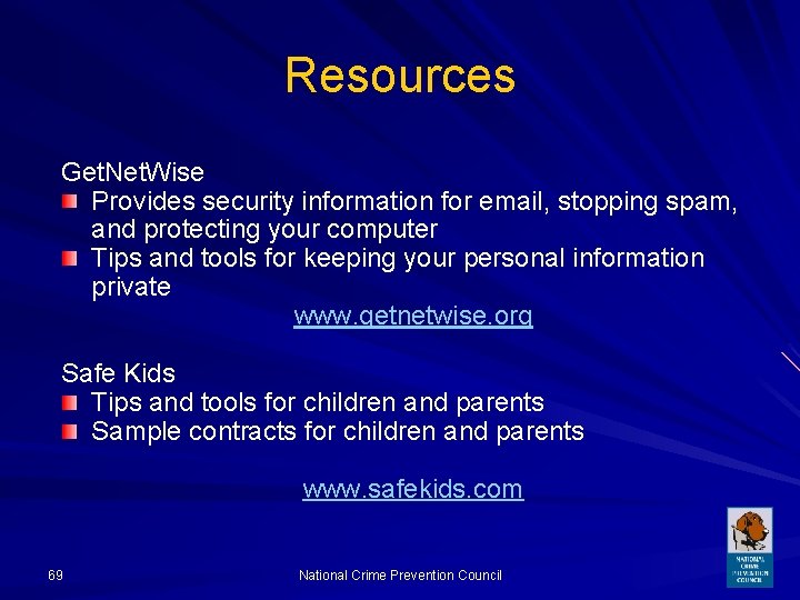 Resources Get. Net. Wise Provides security information for email, stopping spam, and protecting your