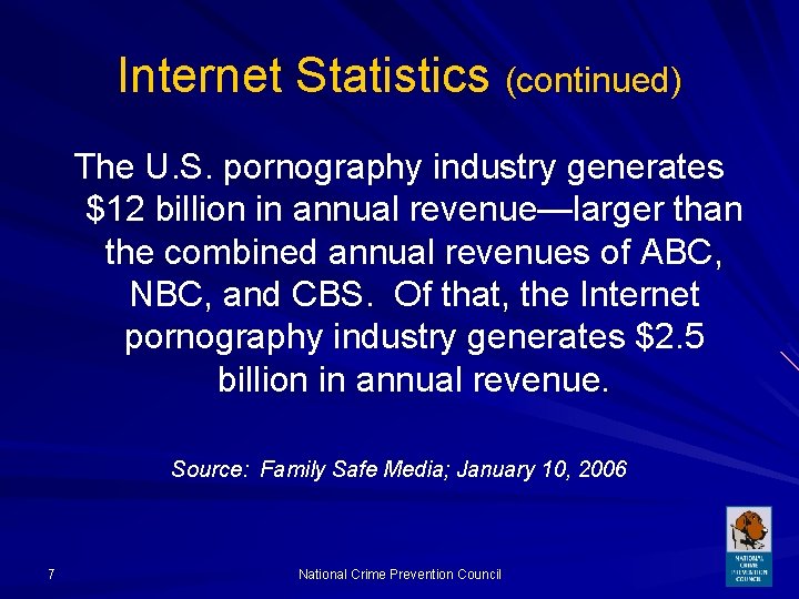 Internet Statistics (continued) The U. S. pornography industry generates $12 billion in annual revenue—larger