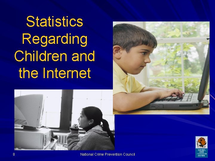 Statistics Regarding Children and the Internet 8 National Crime Prevention Council 