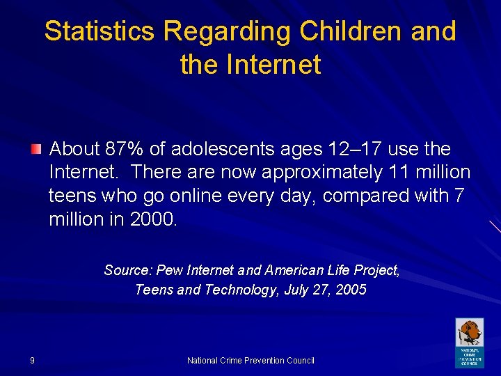 Statistics Regarding Children and the Internet About 87% of adolescents ages 12– 17 use