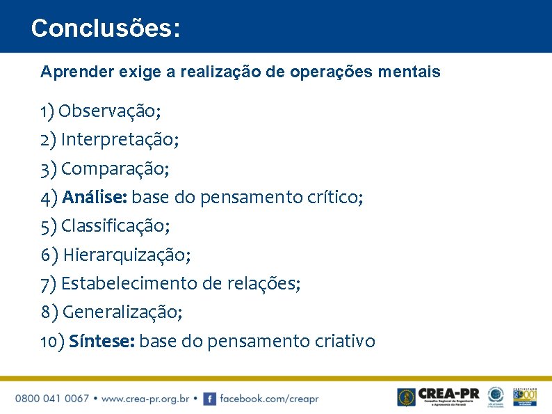 Conclusões: Aprender exige a realização de operações mentais: 1) Observação; 2) Interpretação; 3) Comparação;