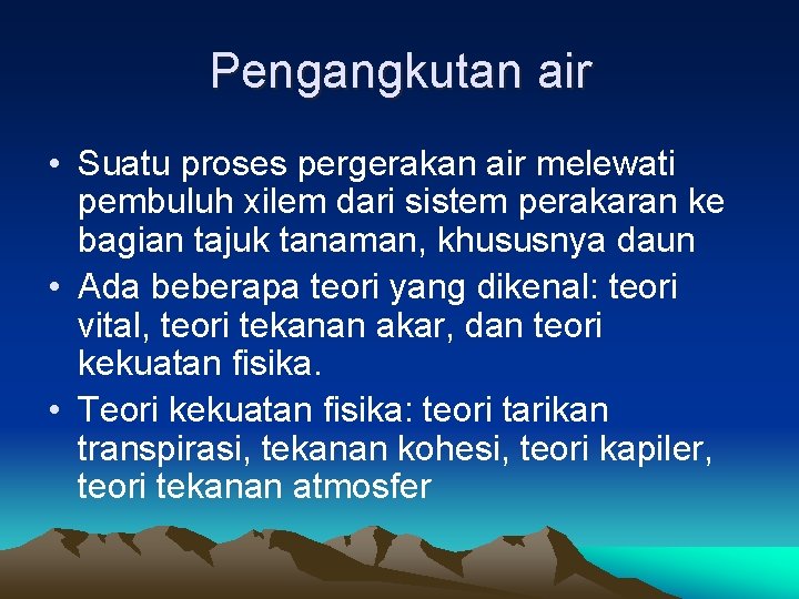 Pengangkutan air • Suatu proses pergerakan air melewati pembuluh xilem dari sistem perakaran ke