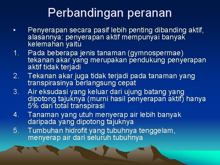 Perbandingan peranan • 1. 2. 3. 4. 5. Penyerapan secara pasif lebih penting dibanding