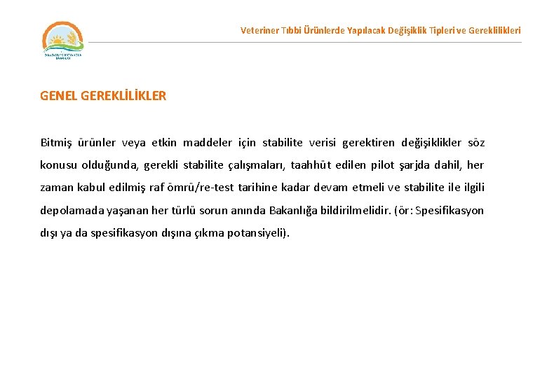 Veteriner Tıbbi Ürünlerde Yapılacak Değişiklik Tipleri ve Gereklilikleri GENEL GEREKLİLİKLER Bitmiş ürünler veya etkin