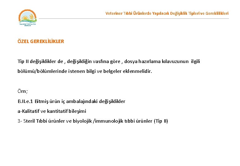 Veteriner Tıbbi Ürünlerde Yapılacak Değişiklik Tipleri ve Gereklilikleri ÖZEL GEREKLİLİKLER Tip II değişiklikler de