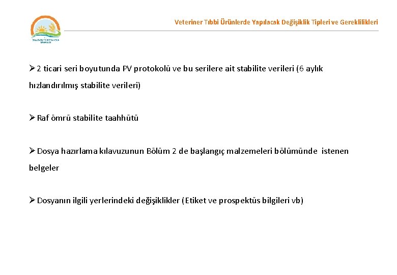 Veteriner Tıbbi Ürünlerde Yapılacak Değişiklik Tipleri ve Gereklilikleri Ø 2 ticari seri boyutunda PV