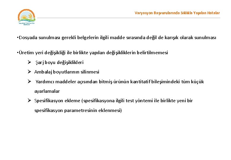 Varyasyon Başvurularında Sıklıkla Yapılan Hatalar • Dosyada sunulması gerekli belgelerin ilgili madde sırasında değil