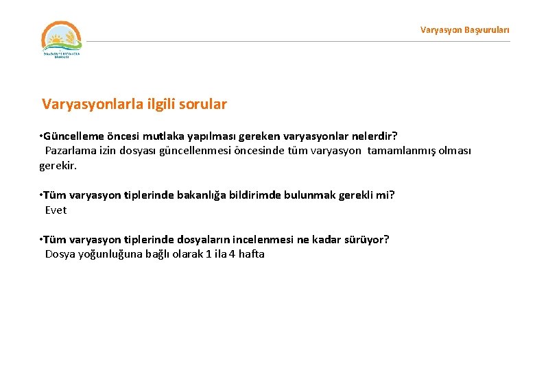 Varyasyon Başvuruları Varyasyonlarla ilgili sorular • Güncelleme öncesi mutlaka yapılması gereken varyasyonlar nelerdir? Pazarlama