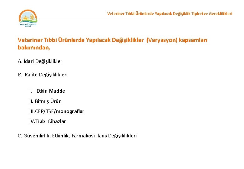 Veteriner Tıbbi Ürünlerde Yapılacak Değişiklik Tipleri ve Gereklilikleri Veteriner Tıbbi Ürünlerde Yapılacak Değişiklikler (Varyasyon)