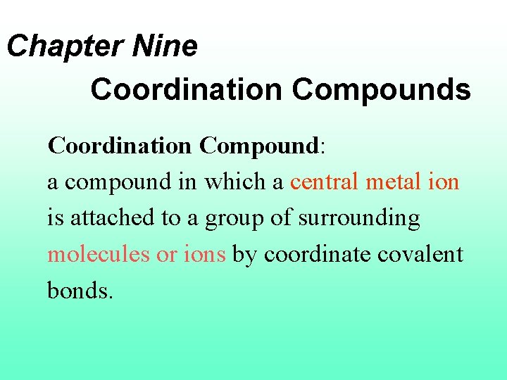 Chapter Nine Coordination Compounds Coordination Compound: a compound in which a central metal ion