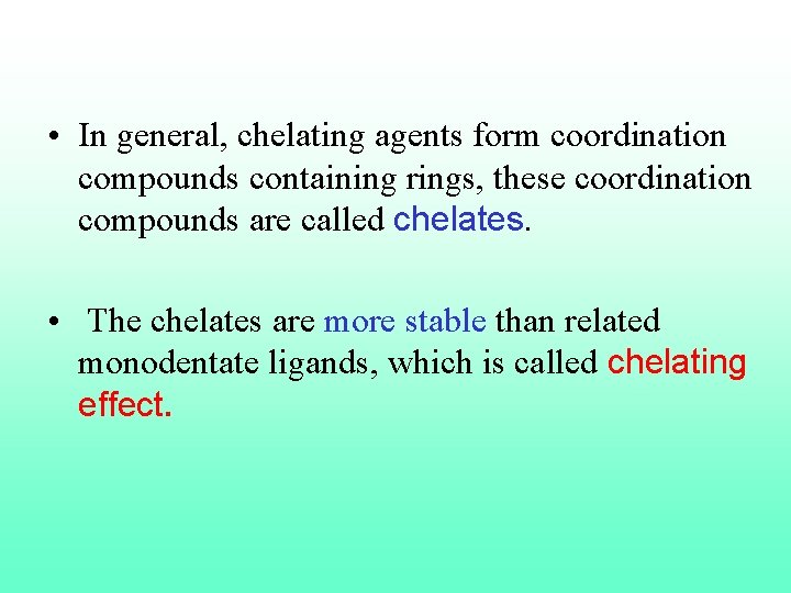  • In general, chelating agents form coordination compounds containing rings, these coordination compounds