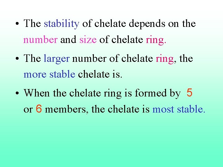  • The stability of chelate depends on the number and size of chelate