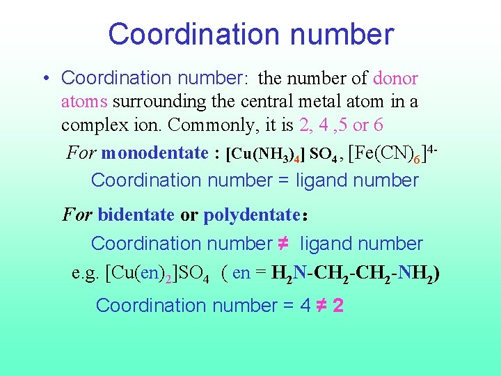 Coordination number • Coordination number: the number of donor atoms surrounding the central metal