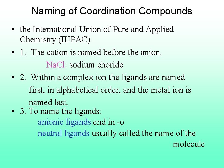 Naming of Coordination Compounds • the International Union of Pure and Applied Chemistry (IUPAC)