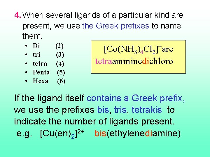 4. When several ligands of a particular kind are present, we use the Greek