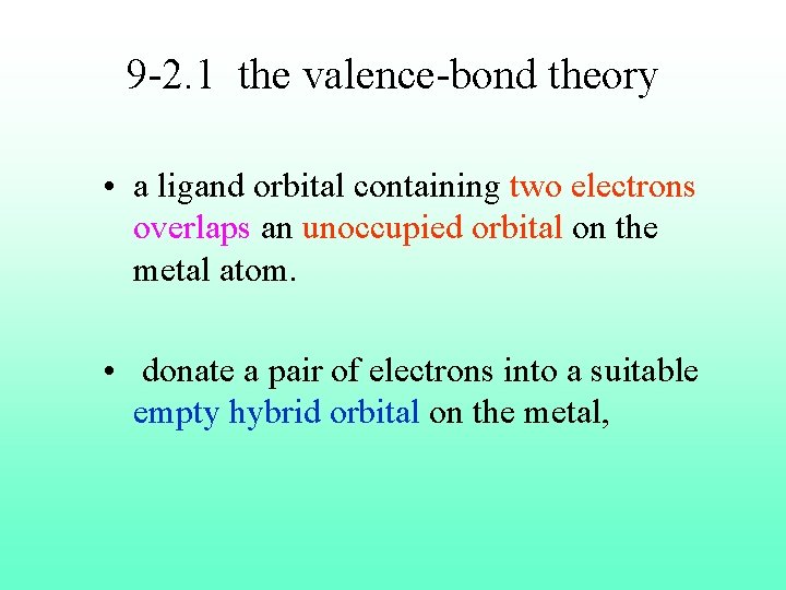 9 -2. 1 the valence-bond theory • a ligand orbital containing two electrons overlaps
