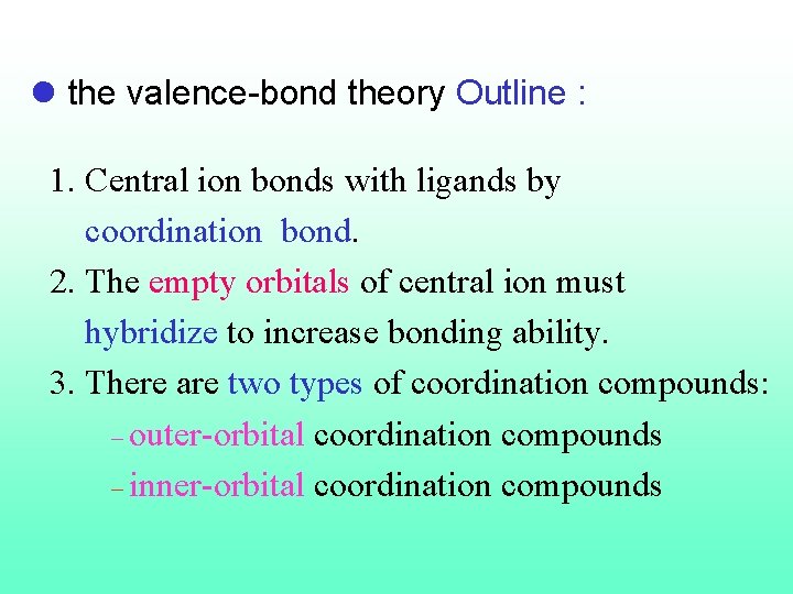 l the valence-bond theory Outline : 1. Central ion bonds with ligands by coordination