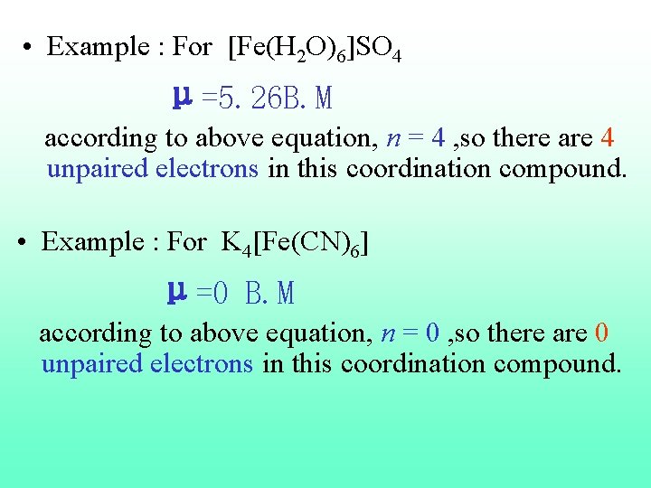  • Example : For [Fe(H 2 O)6]SO 4 μ=5. 26 B. M according