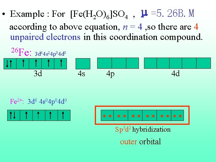  • Example : For [Fe(H 2 O)6]SO 4 , μ=5. 26 B. M