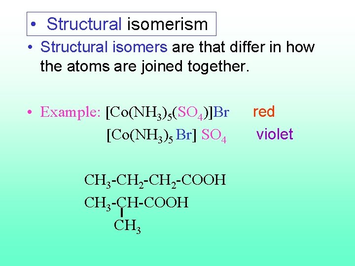  • Structural isomerism • Structural isomers are that differ in how the atoms
