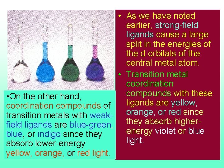  • As we have noted earlier, strong-field ligands cause a large split in