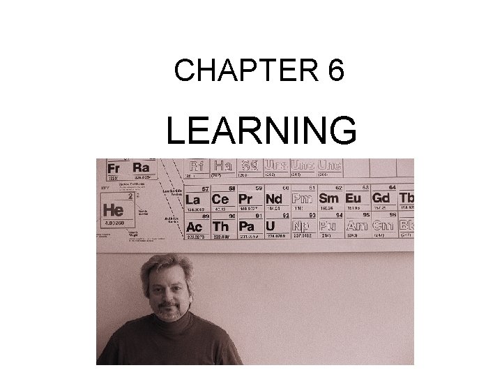 CHAPTER 6 LEARNING 