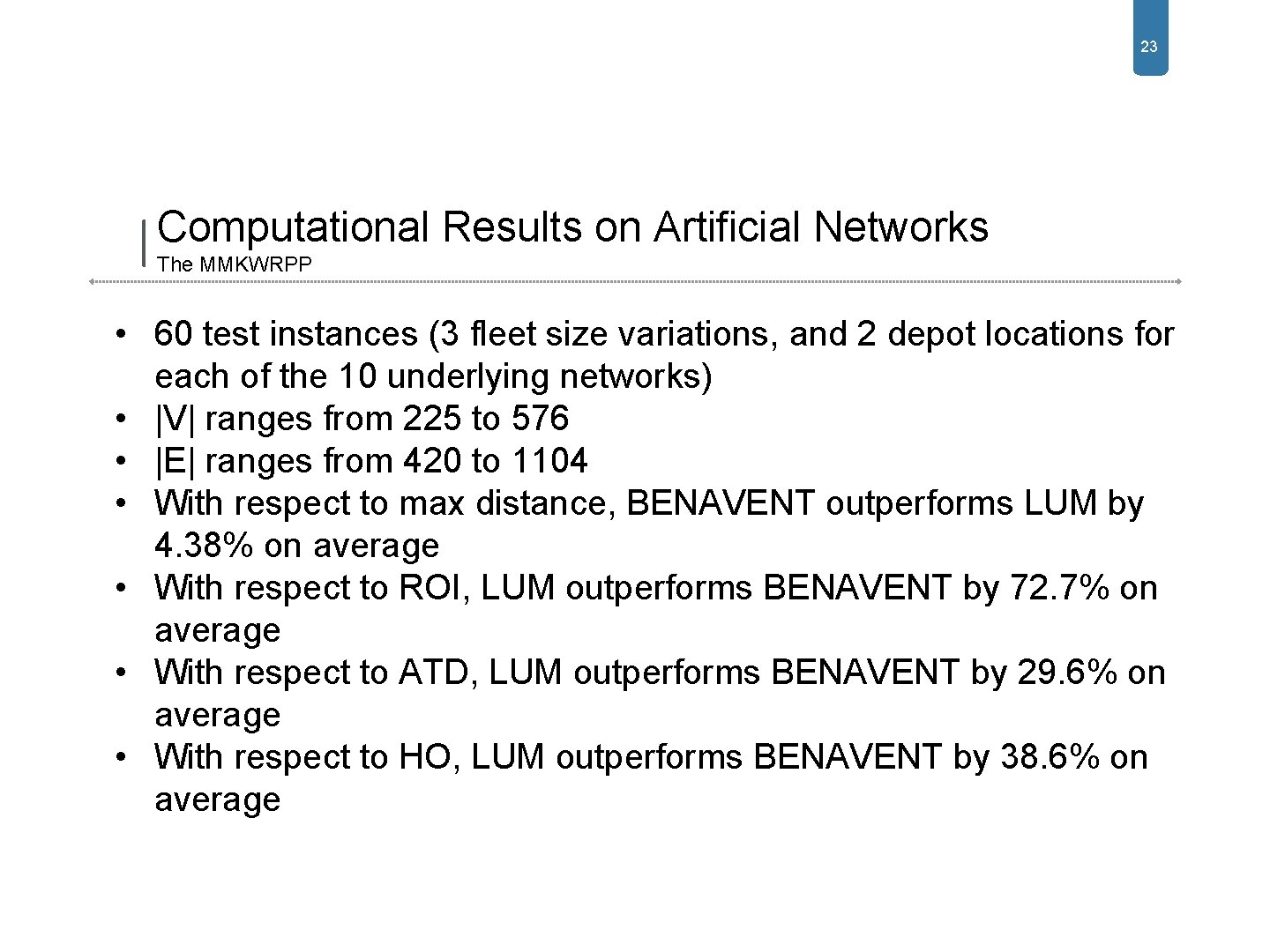 23 Computational Results on Artificial Networks The MMKWRPP • 60 test instances (3 fleet 23 Computational Results on Artificial Networks The MMKWRPP • 60 test instances (3 fleet