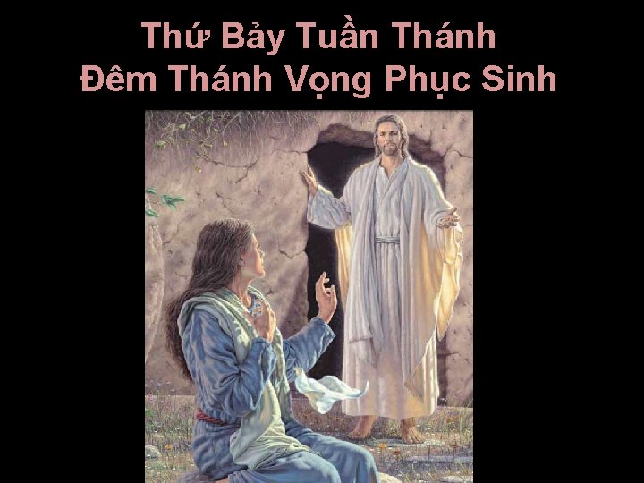 Thứ Bảy Tuần Thánh Ðêm Thánh Vọng Phục Sinh 