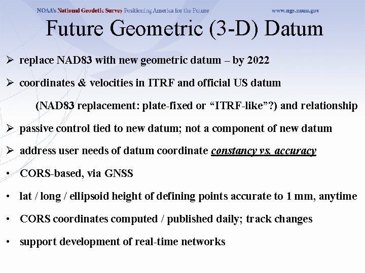 Future Geometric (3 -D) Datum Ø replace NAD 83 with new geometric datum –