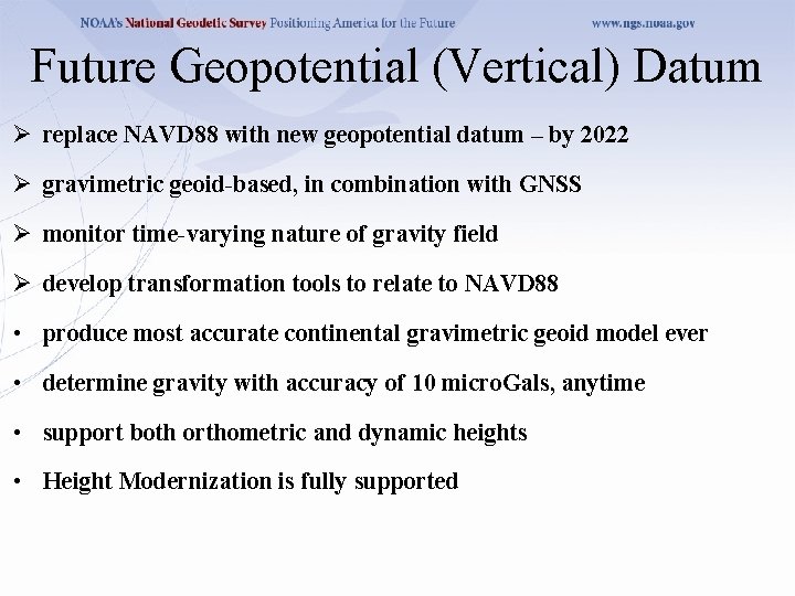 Future Geopotential (Vertical) Datum Ø replace NAVD 88 with new geopotential datum – by